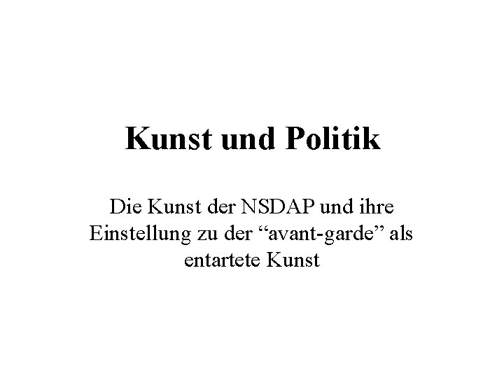 Kunst und Politik Die Kunst der NSDAP und ihre Einstellung zu der “avant-garde” als