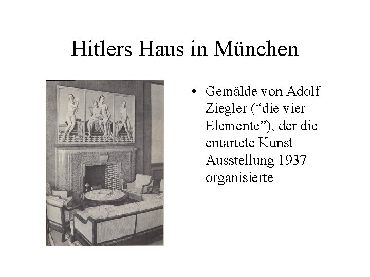 Hitlers Haus in München • Gemälde von Adolf Ziegler (“die vier Elemente”), der die