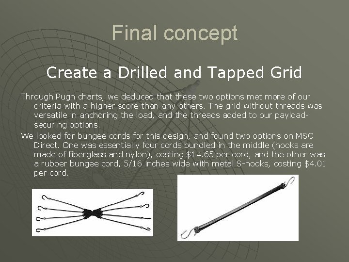 Final concept Create a Drilled and Tapped Grid Through Pugh charts, we deduced that