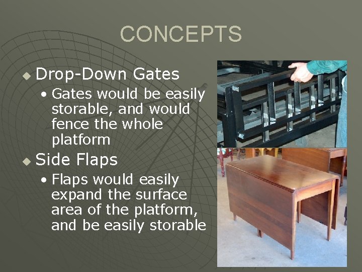 CONCEPTS u Drop-Down Gates • Gates would be easily storable, and would fence the