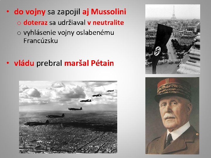  • do vojny sa zapojil aj Mussolini o doteraz sa udržiaval v neutralite