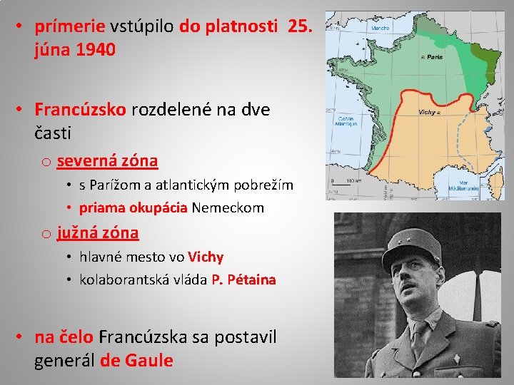  • prímerie vstúpilo do platnosti 25. júna 1940 • Francúzsko rozdelené na dve