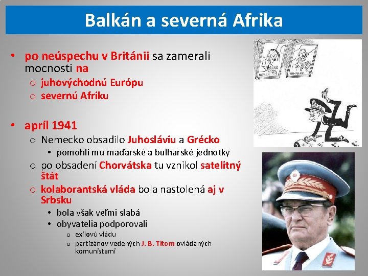 Balkán a severná Afrika • po neúspechu v Británii sa zamerali mocnosti na o