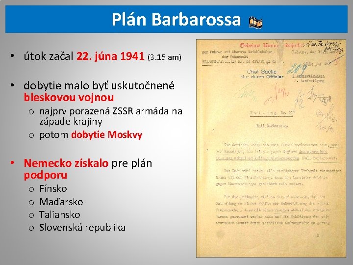 Plán Barbarossa • útok začal 22. júna 1941 (3. 15 am) • dobytie malo