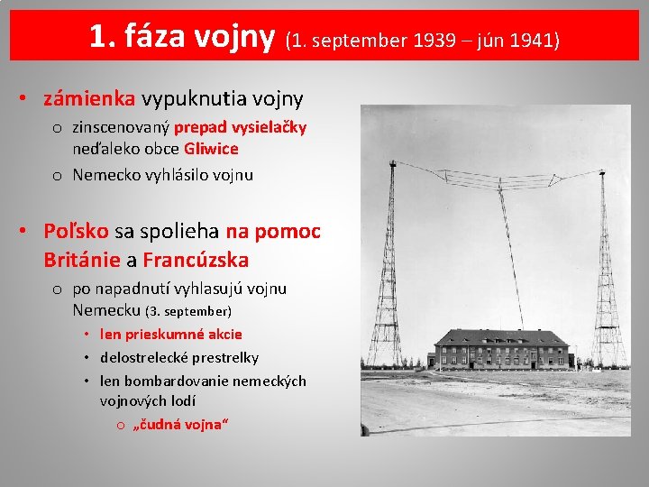 1. fáza vojny (1. september 1939 – jún 1941) • zámienka vypuknutia vojny o