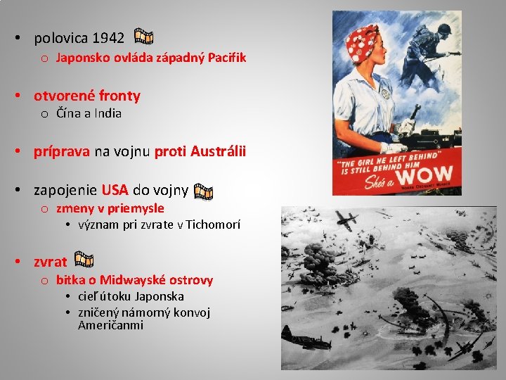  • polovica 1942 o Japonsko ovláda západný Pacifik • otvorené fronty o Čína