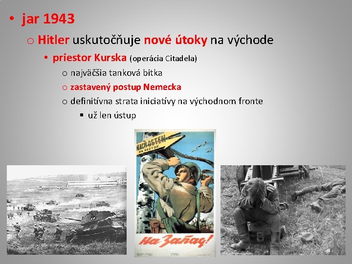  • jar 1943 o Hitler uskutočňuje nové útoky na východe • priestor Kurska