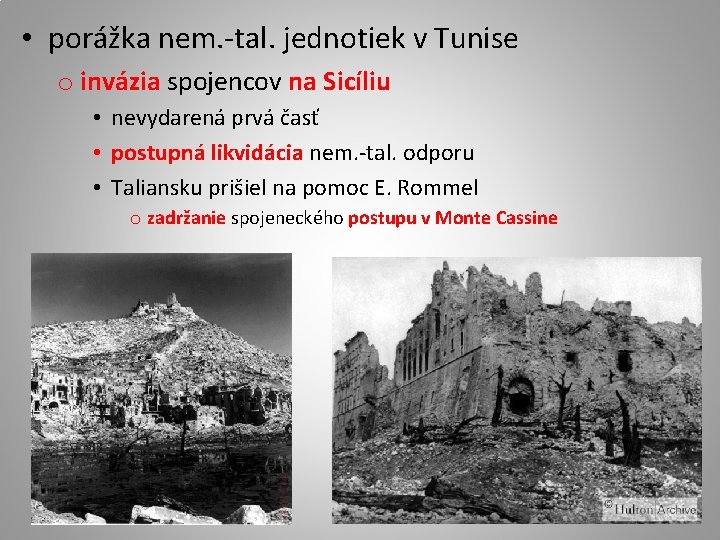  • porážka nem. -tal. jednotiek v Tunise o invázia spojencov na Sicíliu •