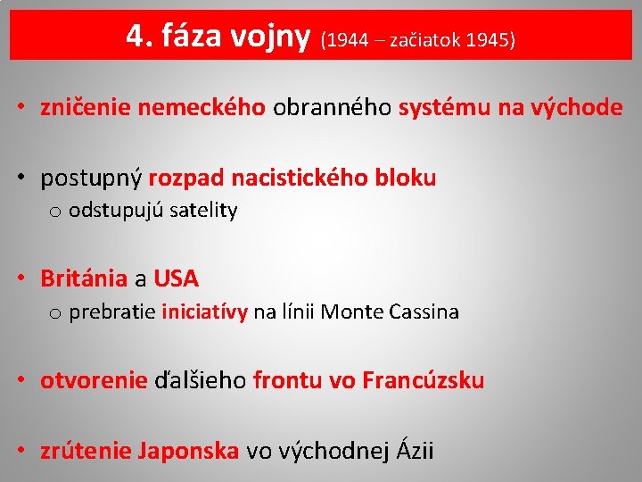 4. fáza vojny (1944 – začiatok 1945) • zničenie nemeckého obranného systému na východe