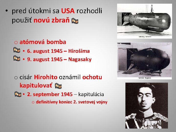  • pred útokmi sa USA rozhodli použiť novú zbraň o atómová bomba •