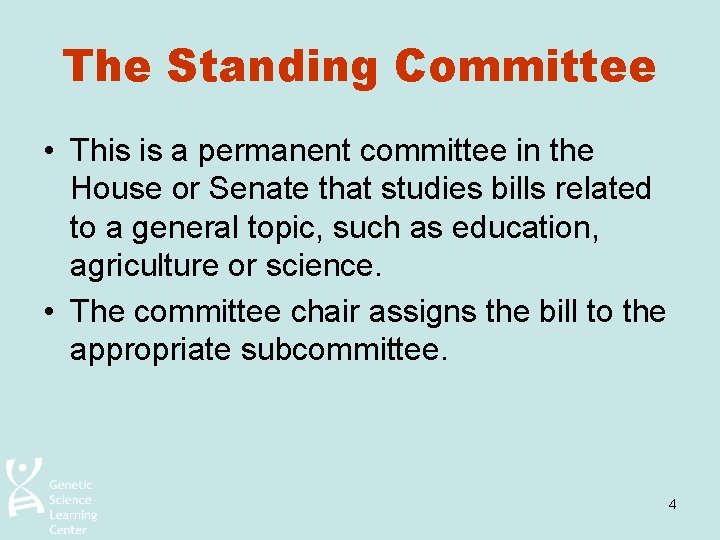 The Standing Committee • This is a permanent committee in the House or Senate