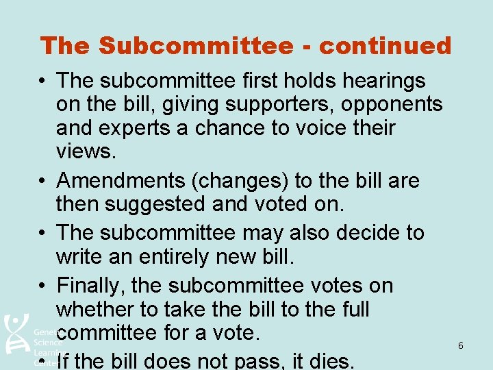 The Subcommittee - continued • The subcommittee first holds hearings on the bill, giving