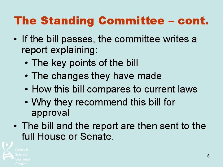 The Standing Committee – cont. • If the bill passes, the committee writes a