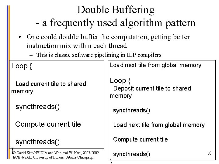 Double Buffering - a frequently used algorithm pattern • One could double buffer the