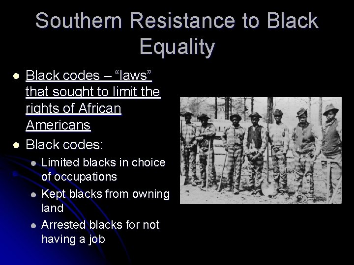 Southern Resistance to Black Equality l l Black codes – “laws” that sought to