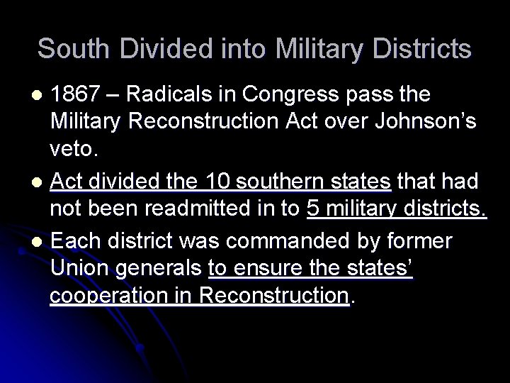 South Divided into Military Districts 1867 – Radicals in Congress pass the Military Reconstruction