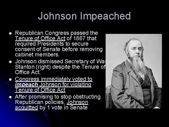 Johnson Impeached l l Republican Congress passed the Tenure of Office Act of 1867