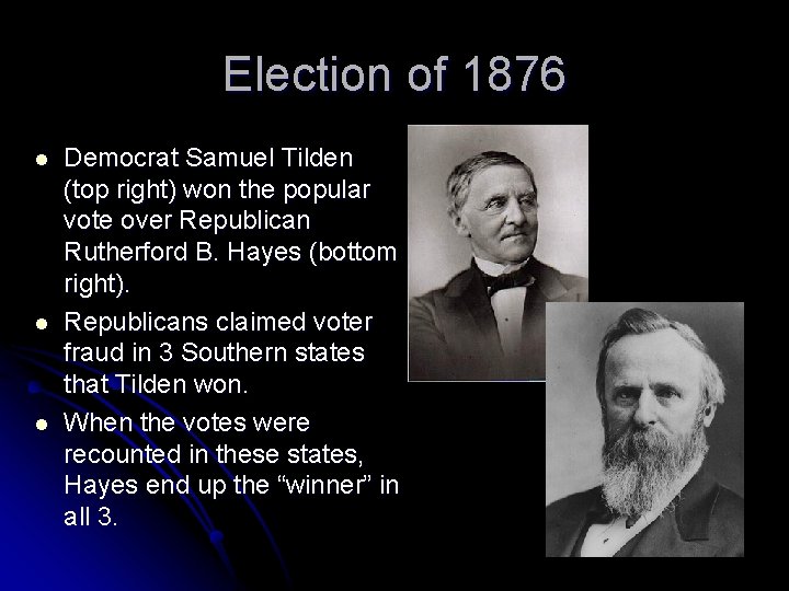 Election of 1876 l l l Democrat Samuel Tilden (top right) won the popular