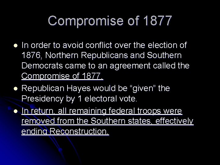 Compromise of 1877 l l l In order to avoid conflict over the election