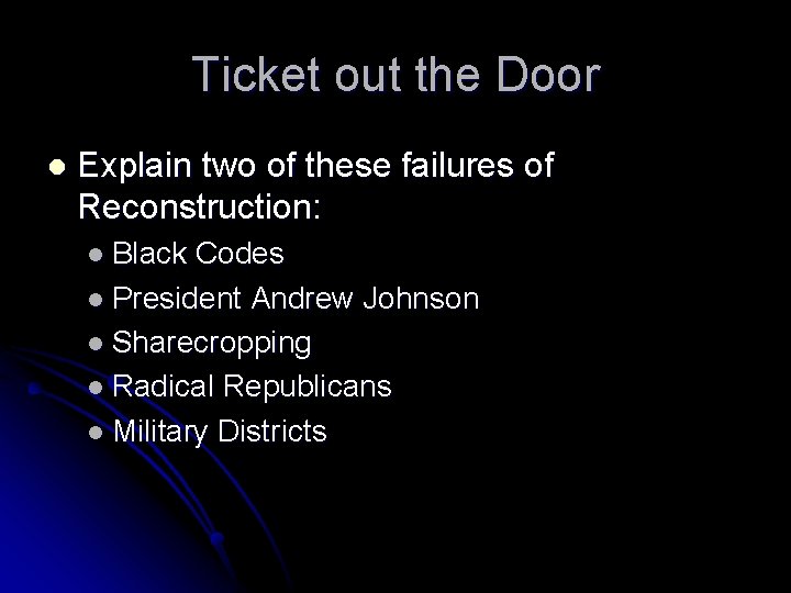 Ticket out the Door l Explain two of these failures of Reconstruction: l Black