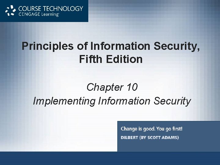 Principles of Information Security, Fifth Edition Chapter 10 Implementing Information Security 