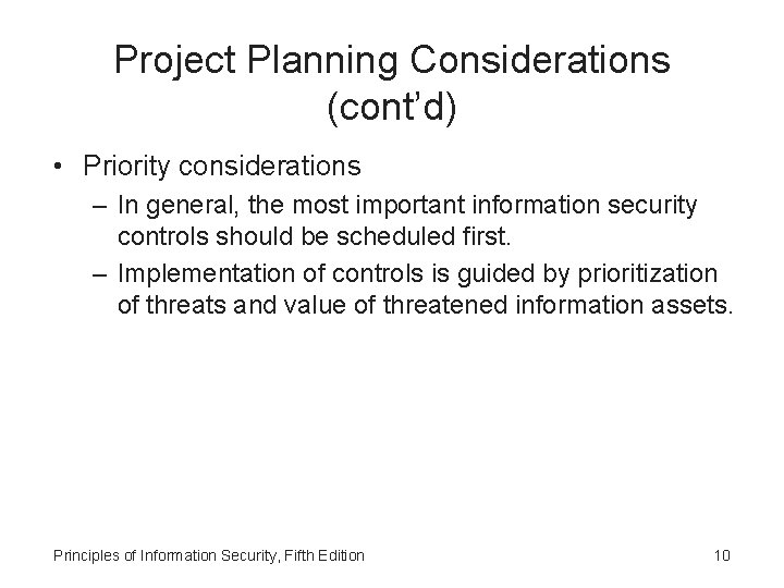 Project Planning Considerations (cont’d) • Priority considerations – In general, the most important information
