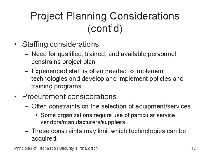 Project Planning Considerations (cont’d) • Staffing considerations – Need for qualified, trained, and available