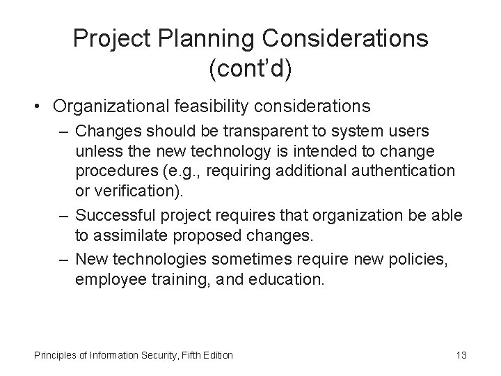 Project Planning Considerations (cont’d) • Organizational feasibility considerations – Changes should be transparent to