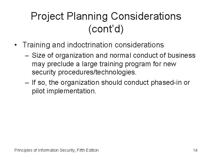 Project Planning Considerations (cont’d) • Training and indoctrination considerations – Size of organization and