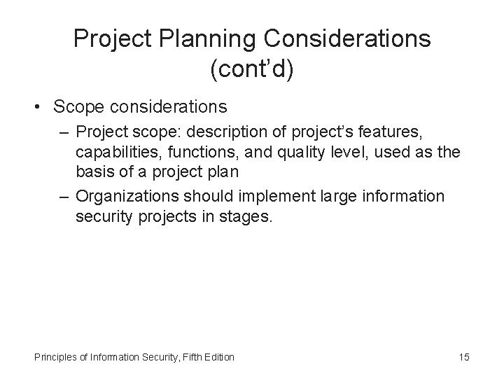 Project Planning Considerations (cont’d) • Scope considerations – Project scope: description of project’s features,