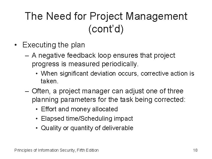 The Need for Project Management (cont’d) • Executing the plan – A negative feedback