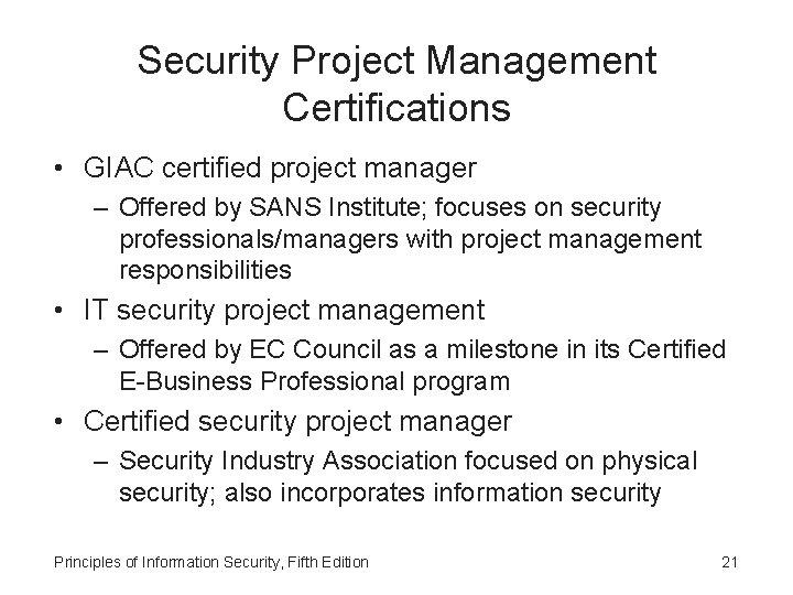 Security Project Management Certifications • GIAC certified project manager – Offered by SANS Institute;