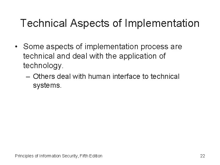 Technical Aspects of Implementation • Some aspects of implementation process are technical and deal