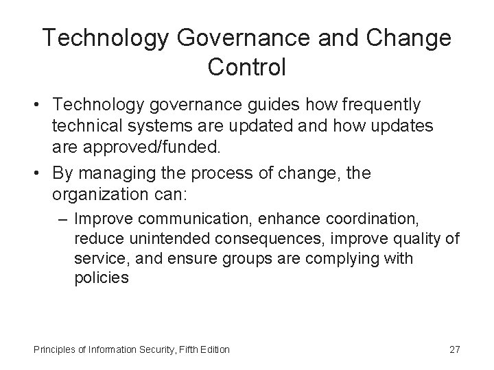 Technology Governance and Change Control • Technology governance guides how frequently technical systems are