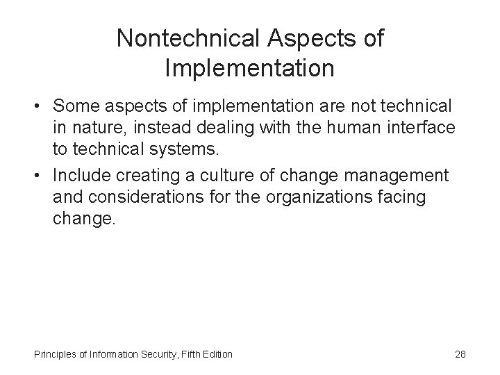 Nontechnical Aspects of Implementation • Some aspects of implementation are not technical in nature,