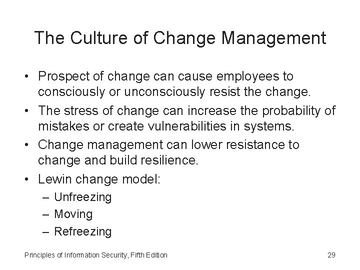 The Culture of Change Management • Prospect of change can cause employees to consciously