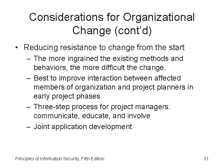 Considerations for Organizational Change (cont’d) • Reducing resistance to change from the start –