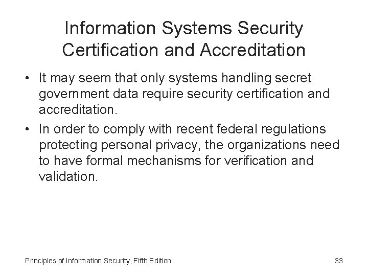 Information Systems Security Certification and Accreditation • It may seem that only systems handling