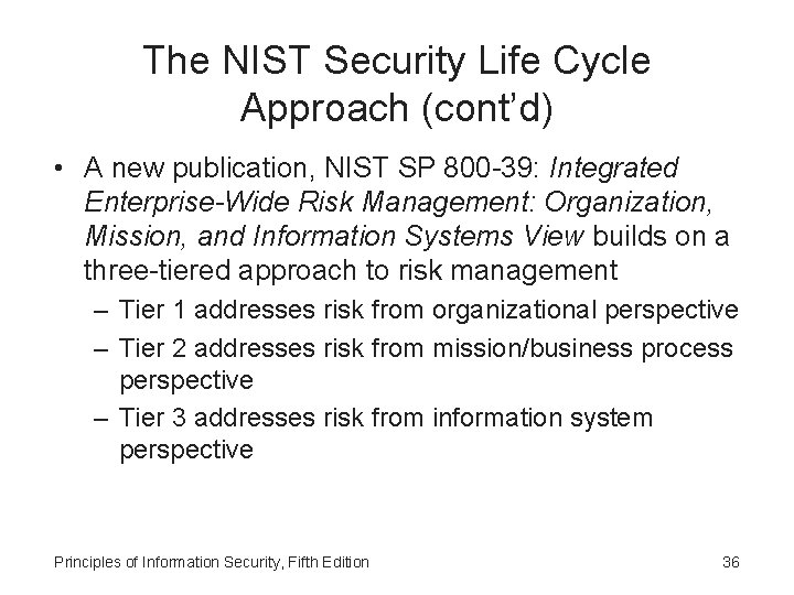 The NIST Security Life Cycle Approach (cont’d) • A new publication, NIST SP 800