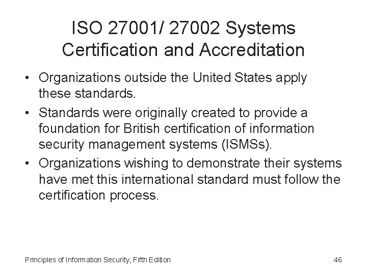 ISO 27001/ 27002 Systems Certification and Accreditation • Organizations outside the United States apply