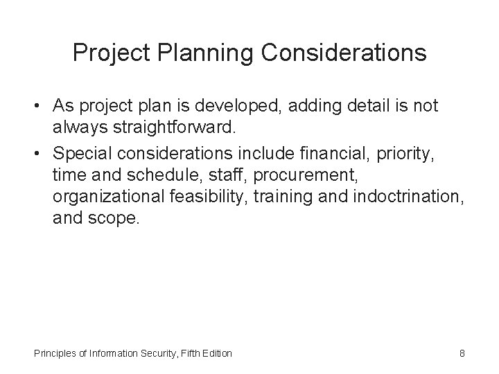 Project Planning Considerations • As project plan is developed, adding detail is not always