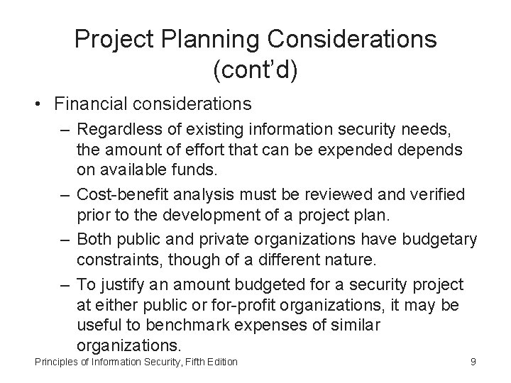 Project Planning Considerations (cont’d) • Financial considerations – Regardless of existing information security needs,
