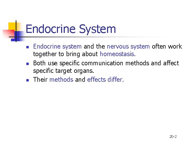 Endocrine System n n n Endocrine system and the nervous system often work together