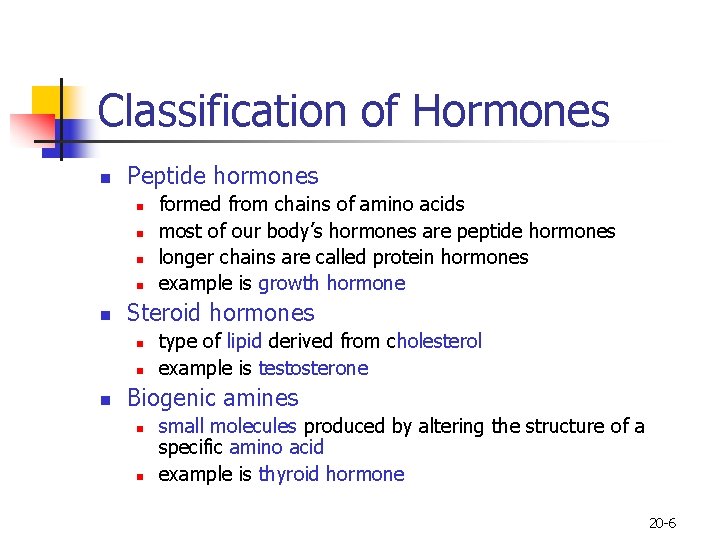 Classification of Hormones n Peptide hormones n n n Steroid hormones n n n