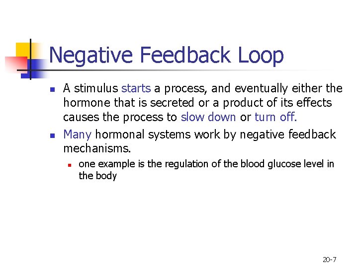 Negative Feedback Loop n n A stimulus starts a process, and eventually either the