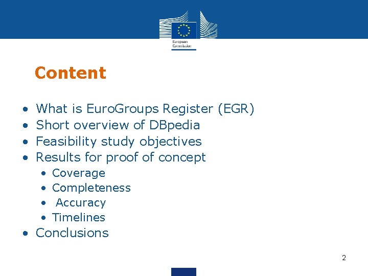 Content • • What is Euro. Groups Register (EGR) Short overview of DBpedia Feasibility