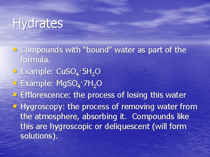 Hydrates • Compounds with “bound” water as part of the • • formula. Example: