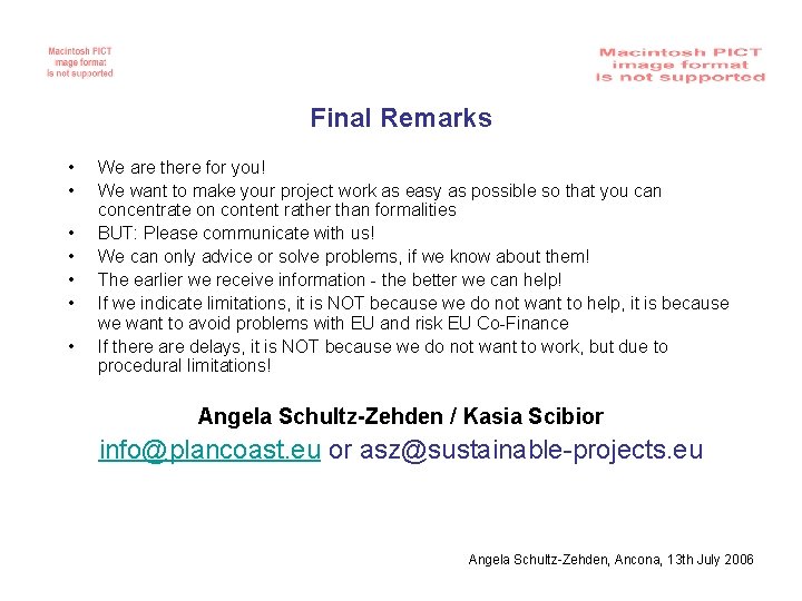 Final Remarks • • We are there for you! We want to make your