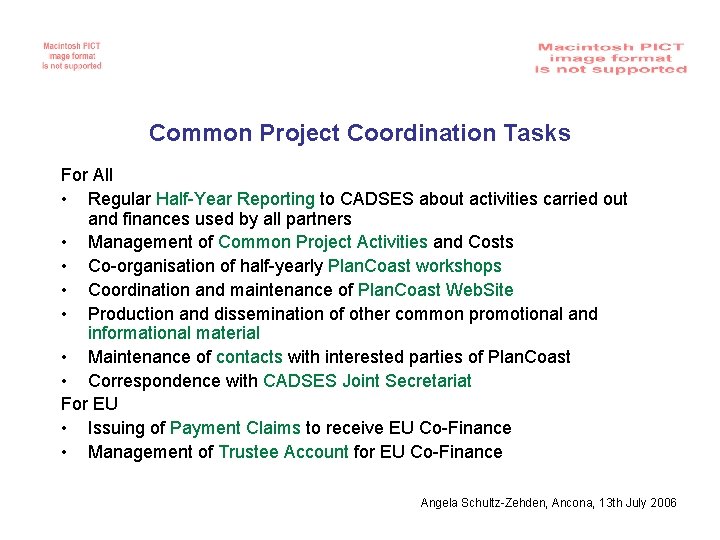 Common Project Coordination Tasks For All • Regular Half-Year Reporting to CADSES about activities
