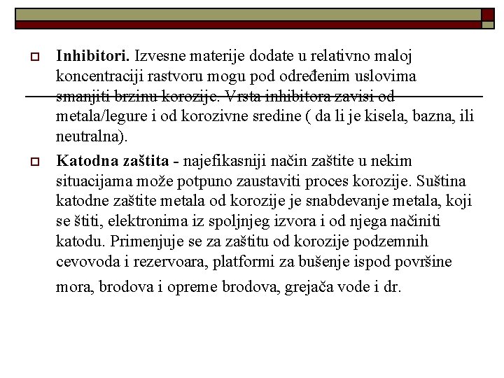 o o Inhibitori. Izvesne materije dodate u relativno maloj koncentraciji rastvoru mogu pod određenim